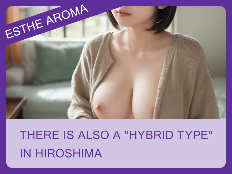 Hiroshima also has hybrid types